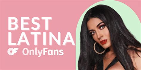 latina only fans girls|Best Latina OnlyFans Accounts To Follow in 2023 For Hot Latina。